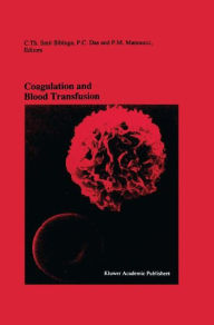 Title: Coagulation and Blood Transfusion: Proceedings of the Fifteenth Annual Symposium on Blood Transfusion, Groningen 1990, organized by the Red Cross Blood Bank Groningen-Drenthe / Edition 1, Author: C.Th. Smit Sibinga