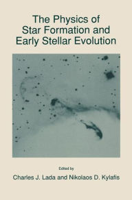 Title: The Physics of Star Formation and Early Stellar Evolution, Author: Charles J. Lada