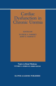 Title: Cardiac Dysfunction in Chronic Uremia / Edition 1, Author: Patrick Parfrey