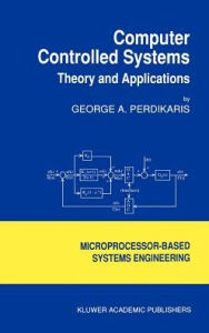 Title: Computer Controlled Systems: Theory and Applications / Edition 1, Author: G. Perdikaris