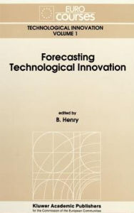 Title: Forecasting Technological Innovation / Edition 1, Author: B. Henry