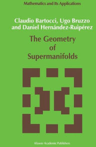 Title: The Geometry of Supermanifolds, Author: C. Bartocci