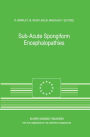 Sub-Acute Spongiform Encephalopathies: Sponsored by the Commision of the European Communities, Directorate-General for Agriculture, Division for the Coordination of Agricultural Research / Edition 1