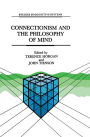 Connectionism and the Philosophy of Mind / Edition 1