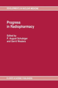 Title: Progress in Radiopharmacy / Edition 1, Author: August P. Schubiger