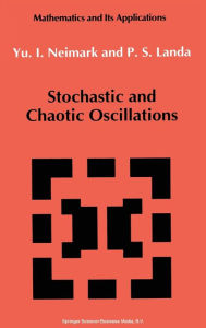 Title: Stochastic and Chaotic Oscillations, Author: Juri I. Neimark