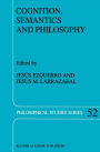 Cognition, Semantics and Philosophy: Proceedings of the First International Colloqium on Cognitive Science
