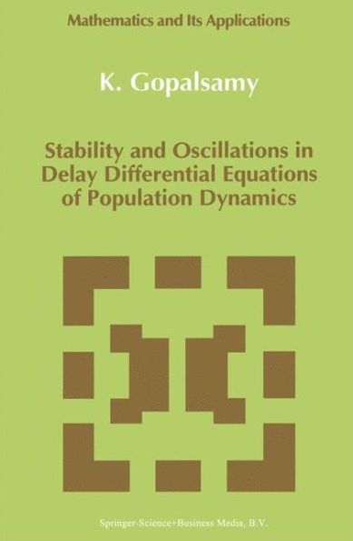 Stability and Oscillations in Delay Differential Equations of Population Dynamics / Edition 1