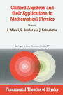 Clifford Algebras and their Applications in Mathematical Physics