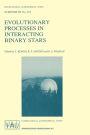 Evolutionary Processes in Interacting Binary Stars: Proceedings of the 151st Symposium of the International Astronomical Union, Held in Cï¿½rdoba, Argentina, August 5-9, 1991