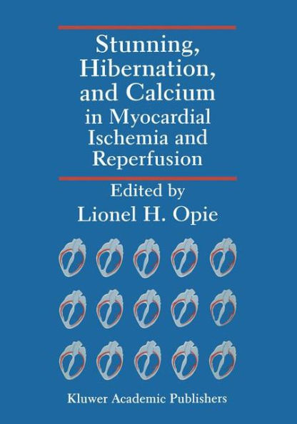 Stunning, Hibernation, and Calcium in Myocardial Ischemia and Reperfusion / Edition 1