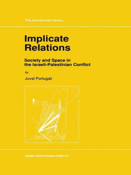 Implicate Relations: Society and Space in the Israeli-Palestinian Conflict / Edition 1