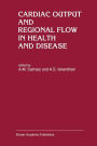 Cardiac Output and Regional Flow in Health and Disease / Edition 1