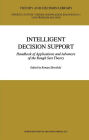 Intelligent Decision Support: Handbook of Applications and Advances of the Rough Sets Theory / Edition 1