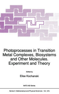 Title: Photoprocesses in Transition Metal Complexes, Biosystems and Other Molecules, Experiment and Theory, Author: E. Kochanski