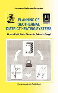 Title: Planning of Geothermal District Heating Systems / Edition 1, Author: Alberto Piatti