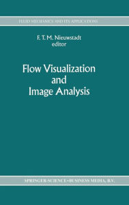 Title: Flow Visualization and Image Analysis / Edition 1, Author: F.T. Nieuwstadt