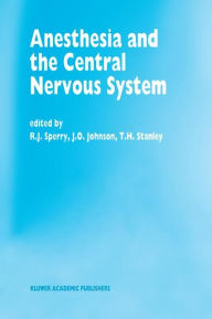 Title: Anesthesia and the Central Nervous System: Papers presented at the 38th Annual Postgraduate Course in Anesthesiology, February 19-23, 1993 / Edition 1, Author: R.J. Sperry