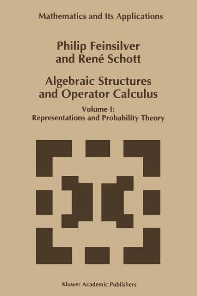 Algebraic Structures and Operator Calculus: Volume I: Representations and Probability Theory / Edition 1