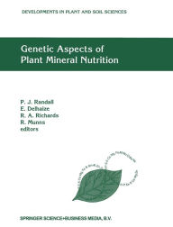 Title: Genetic Aspects of Plant Mineral Nutrition: The Fourth International Symposium on Genetic Aspects of Plant Mineral Nutrition, Canberra, Australia, September 30-October 4, 1991, Author: P.J. Randall