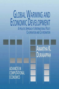 Title: Global Warming and Economic Development: A Holistic Approach to International Policy Co-operation and Co-ordination / Edition 1, Author: A.K. Duraiappah
