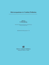 Title: Microorganisms to Combat Pollution / Edition 1, Author: E. Rosenberg