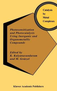 Title: Photosensitization and Photocatalysis Using Inorganic and Organometallic Compounds, Author: K. Kalyanasundaram