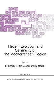 Title: Recent Evolution and Seismicity of the Mediterranean Region / Edition 1, Author: E. Boschi
