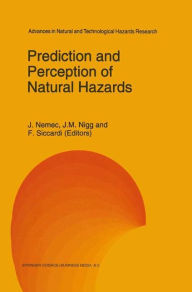 Title: Prediction and Perception of Natural Hazards / Edition 1, Author: J. Nemec