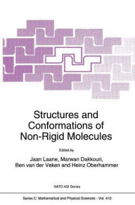 Title: Structures and Conformations of Non-Rigid Molecules: Proceedings of the NATO Advanced Research Workshop, Reisenburg, Germany, September 6-10, 1992, Author: Jaan Laane