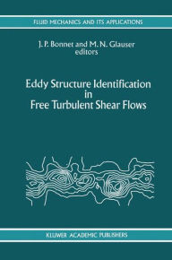 Title: Eddy Structure Identification in Free Turbulent Shear Flows: Selected Papers from the IUTAM Symposium entitled: 