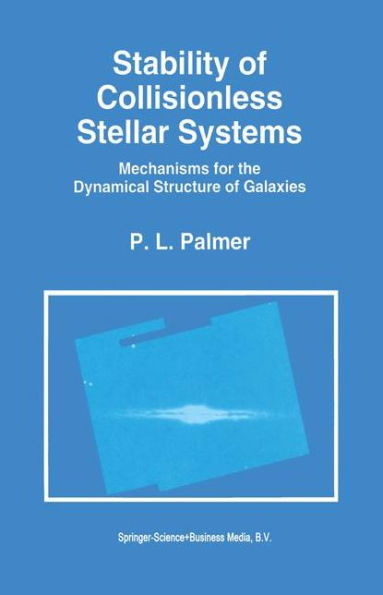 Stability of Collisionless Stellar Systems: Mechanisms for the Dynamical Structure of Galaxies / Edition 1