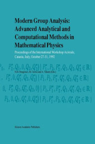 Title: Modern Group Analysis: Advanced Analytical and Computational Methods in Mathematical Physics: Proceedings of the International Workshop Acireale, Catania, Italy, October 27-31, 1992 / Edition 1, Author: N.H. Ibragimov