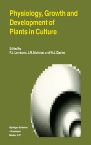 Title: Physiology, Growth, and Development of Plants in Culture, Author: P. J. Lumsden
