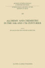 Alchemy and Chemistry in the 16th and 17th Centuries / Edition 1