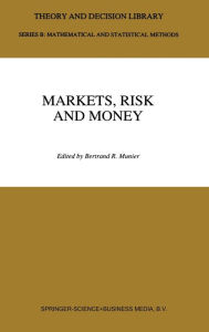 Title: Markets, Risk and Money: Essays in Honor of Maurice Allais, Author: Bertrand Munier