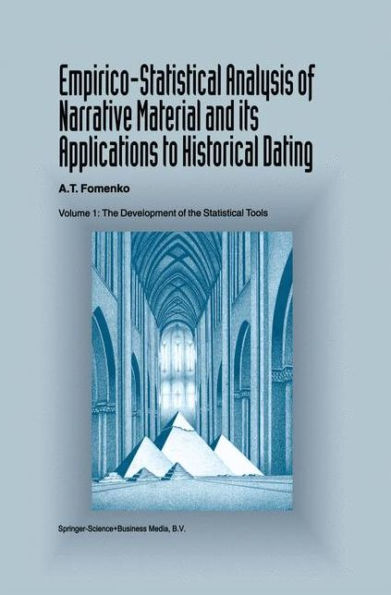 Empirico-Statistical Analysis of Narrative Material and its Applications to Historical Dating: Volume I: The Development of the Statistical Tools / Edition 1