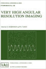 Very High Angular Resolution Imaging: Proceedings of the 158th Symposium of the International Astronomical Union, held at the Women's College, University of Sydney, Australia, 11-15 January 1993 / Edition 1