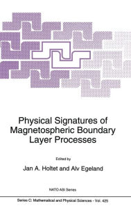 Title: Physical Signatures of Magnetospheric Boundary Layer Processes, Author: J.A. Holtet