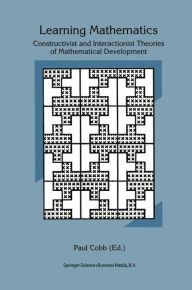 Learning Mathematics: Constructivist and Interactionist Theories of Mathematical Development