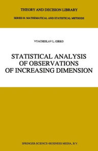 Title: Statistical Analysis of Observations of Increasing Dimension / Edition 1, Author: V.L. Girko
