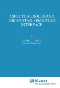 Title: Aspectual Roles and the Syntax-Semantics Interface, Author: Carol Tenny