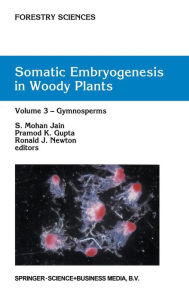 Title: Somatic Embryogenesis in Woody Plants: Volume 3: Gymnosperms, Author: S. Mohan Jain