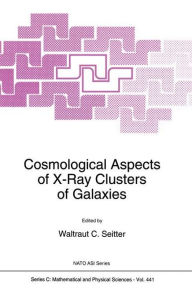 Title: Cosmological Aspects of X-Ray Clusters of Galaxies, Author: W.C. Seitter