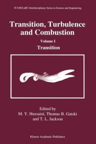 Title: Transition, Turbulence and Combustion: Volume I: Transition / Edition 1, Author: M.Y. Hussaini