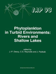 Title: Phytoplankton in Turbid Environments: Rivers and Shallow Lakes, Author: J.-P. Descy