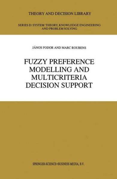 Fuzzy Preference Modelling and Multicriteria Decision Support / Edition 1