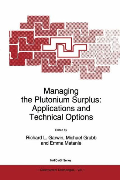 Managing the Plutonium Surplus: Applications and Technical Options / Edition 1