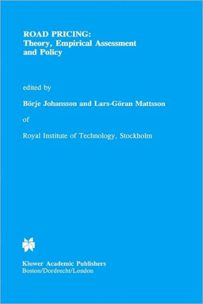 Road Pricing: Theory, Empirical Assessment and Policy / Edition 1