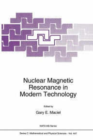 Title: Nuclear Magnetic Resonance in Modern Technology / Edition 1, Author: G.E. Maciel